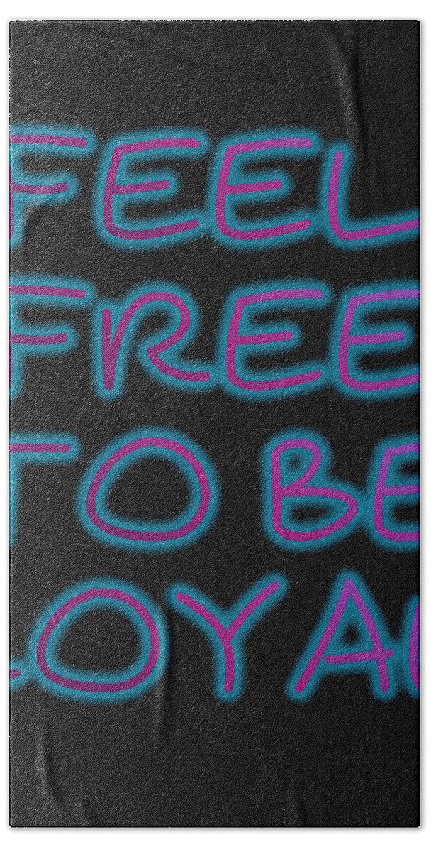 Loyal Bath Towel featuring the digital art Free To Be Loyal by Rachel Hannah