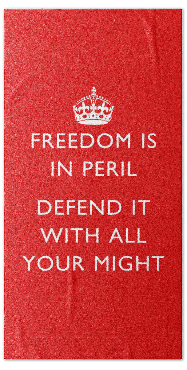 British Propaganda Hand Towel featuring the digital art Freedom Is In Peril -- WW2 Propaganda by War Is Hell Store