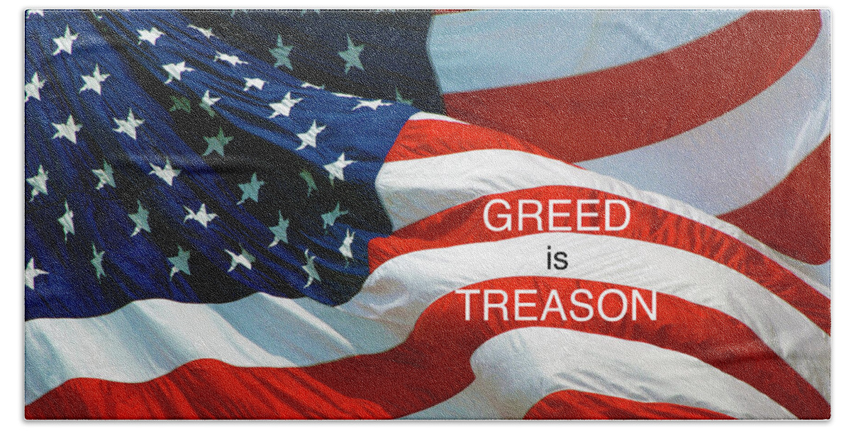 Greed Bath Towel featuring the photograph GREED is Treason by Paul W Faust - Impressions of Light
