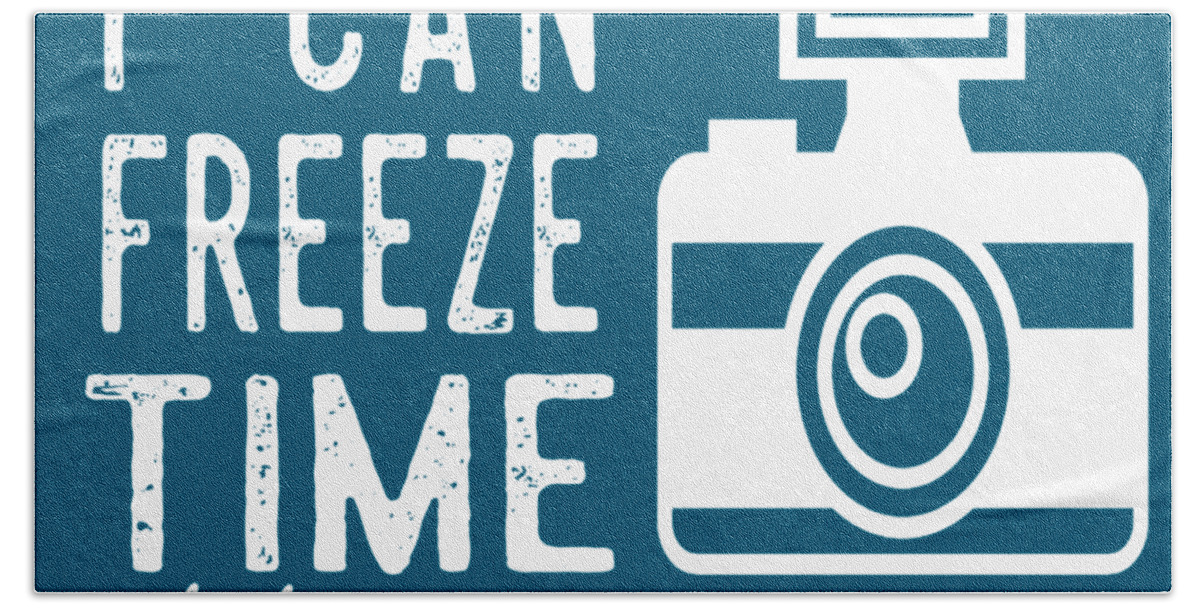 I Can Freeze Time Whats Your Superpower Bath Towel featuring the photograph I Can Freeze Time by Heather Applegate