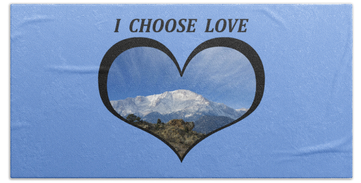 Love Bath Towel featuring the digital art I Choose Love With Pikes Peak With a Fan of Clouds in a Heart by Julia L Wright