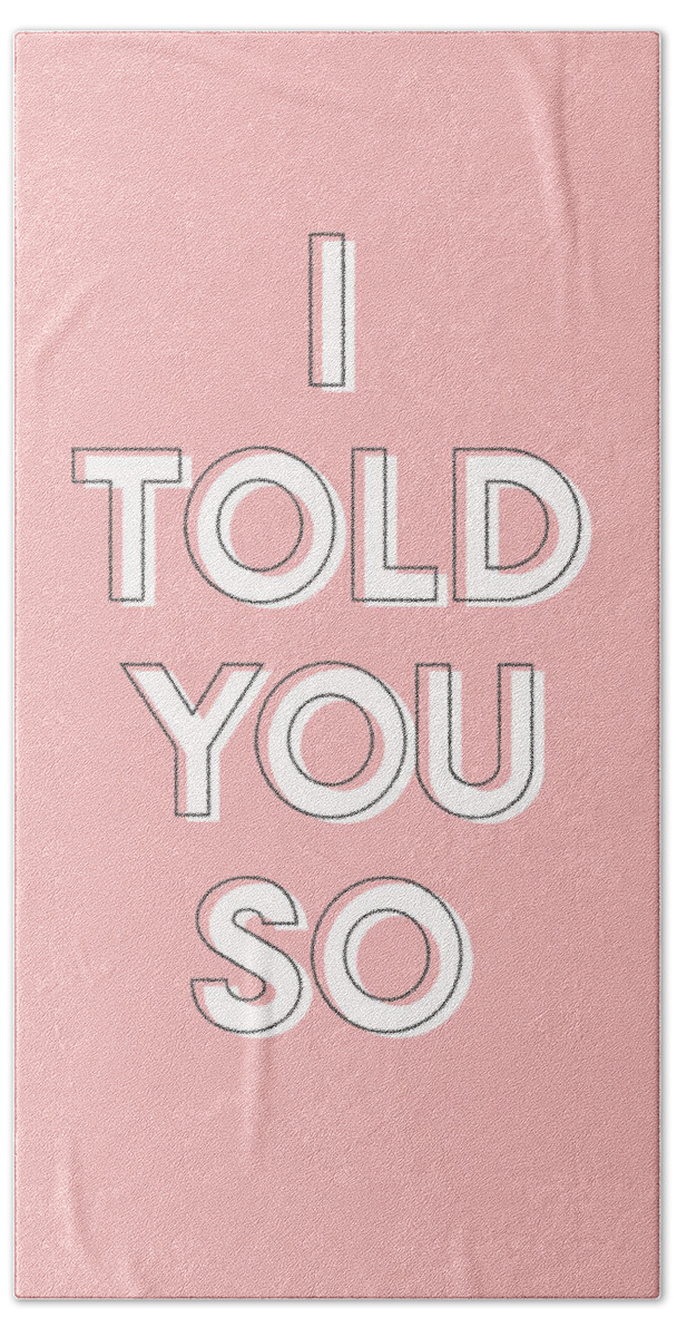 I Told You So Hand Towel featuring the digital art I Told You So Pink- Art by Linda Woods by Linda Woods