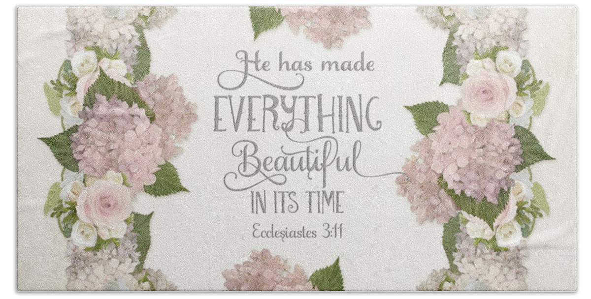Pink Hydrangeas Bath Towel featuring the painting Inspirational Scripture - Everything Beautiful Pink Hydrangeas and Roses by Audrey Jeanne Roberts