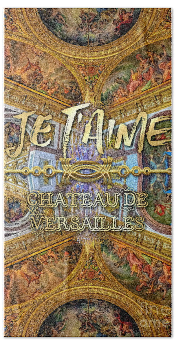 Je Taime Bath Towel featuring the photograph Je Taime Chateau Versailles Peace Salon Hall of Mirrors by Beverly Claire Kaiya
