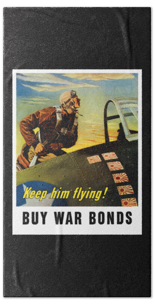 Ww2 Bath Sheet featuring the painting Keep Him Flying - Buy War Bonds by War Is Hell Store