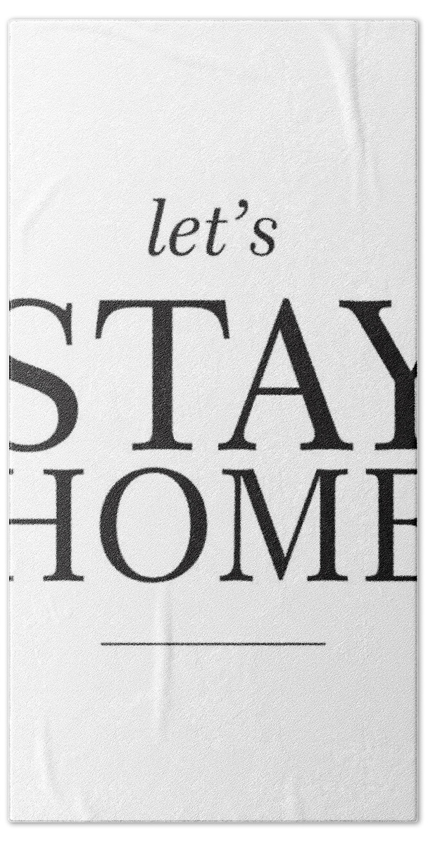 Let's Stay Home Bath Towel featuring the mixed media Let's stay home by Studio Grafiikka