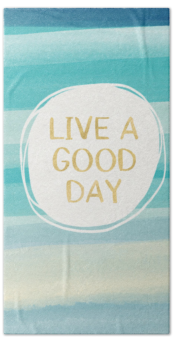 Watercolor Hand Towel featuring the painting Live A Good Day- Art by Linda Woods by Linda Woods