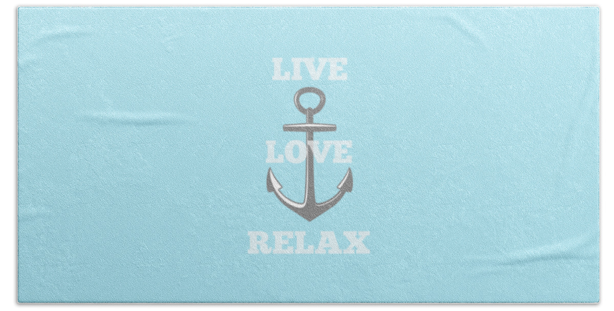Anchor Hand Towel featuring the digital art Live Love Relax - Customizable Color by Inspired Arts
