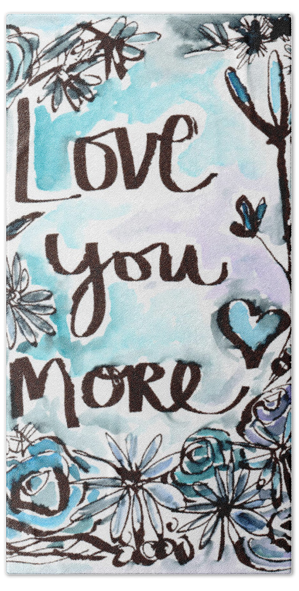 Love You More Bath Sheet featuring the painting Love You More- Watercolor Art by Linda Woods by Linda Woods