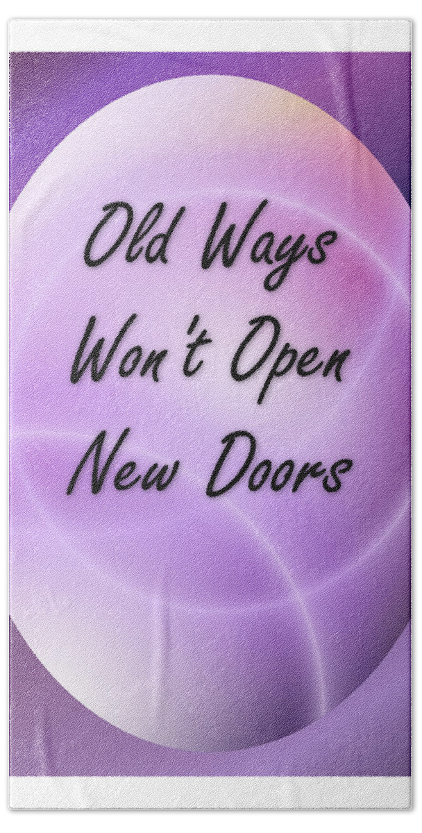 Text Bath Towel featuring the digital art Old Ways Won't Open New Doors 3 by Carol Crisafi