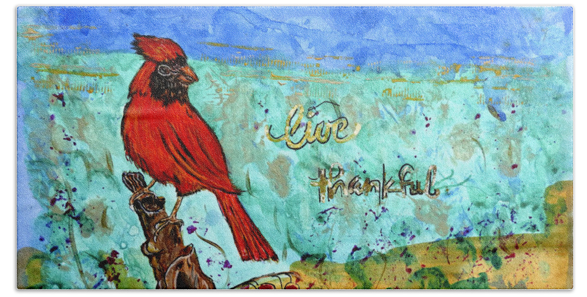 Painting Bath Towel featuring the painting Red Cardinal Live Thankful by Ella Kaye Dickey