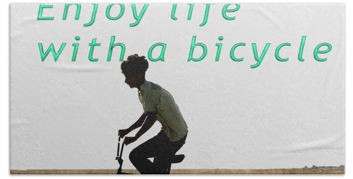 Riding Bath Towel featuring the photograph Riding is fun. Enjoy life with a bicycle by Humorous Quotes