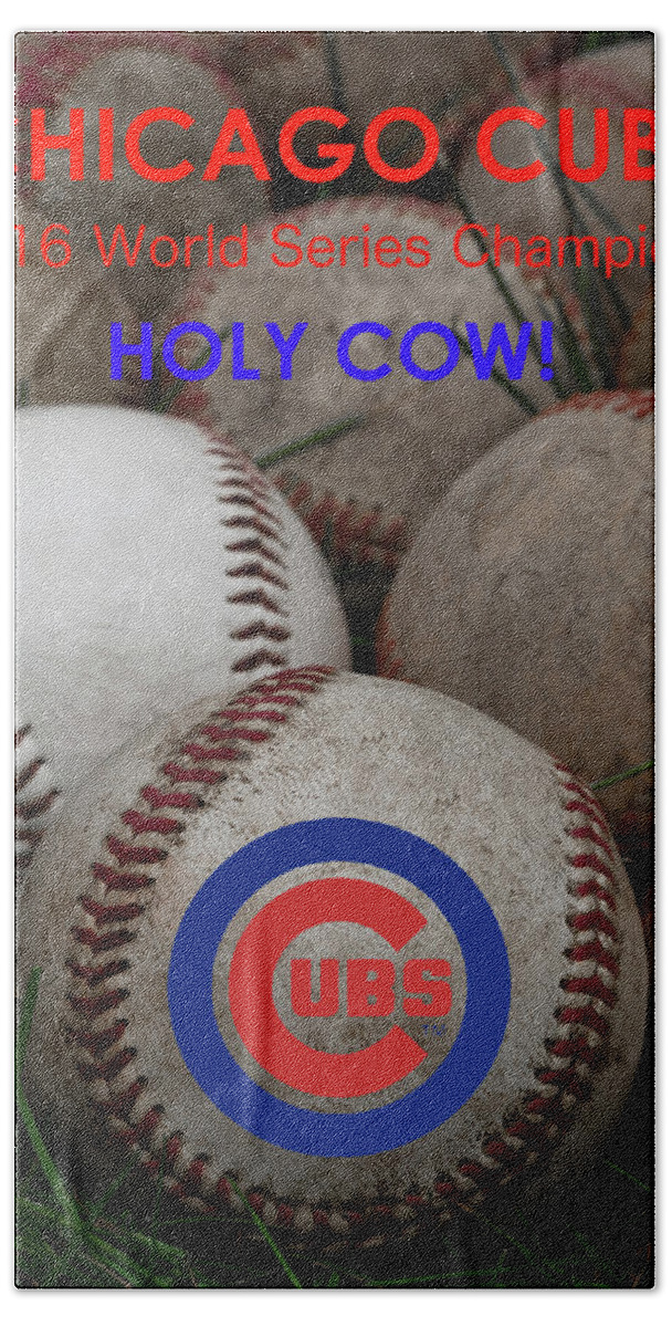 Chicago Cubs World Series Poster Bath Towel featuring the photograph The Chicago Cubs - Holy Cow by David Patterson