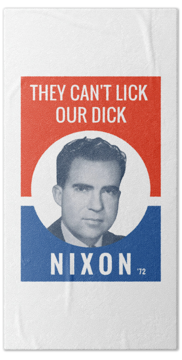 Richard Nixon Bath Sheet featuring the photograph They Can't Lick Our Dick - Nixon '72 Election Poster by War Is Hell Store