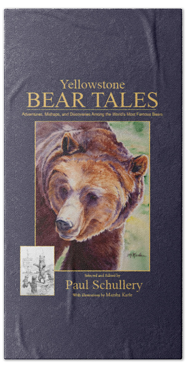 Bears Hand Towel featuring the painting Yellowstone Bear Tales - Adventures, Mishaps and Discoveries Among the World's Most Famous Bears by Marsha Karle