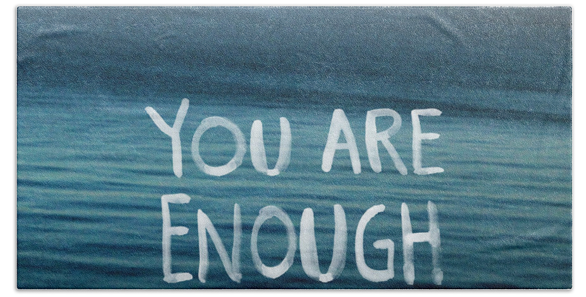 You Are Enough Bath Towel featuring the photograph You Are Enough by Linda Woods
