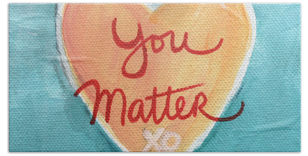 Heart Hand Towel featuring the painting You Matter Love by Linda Woods