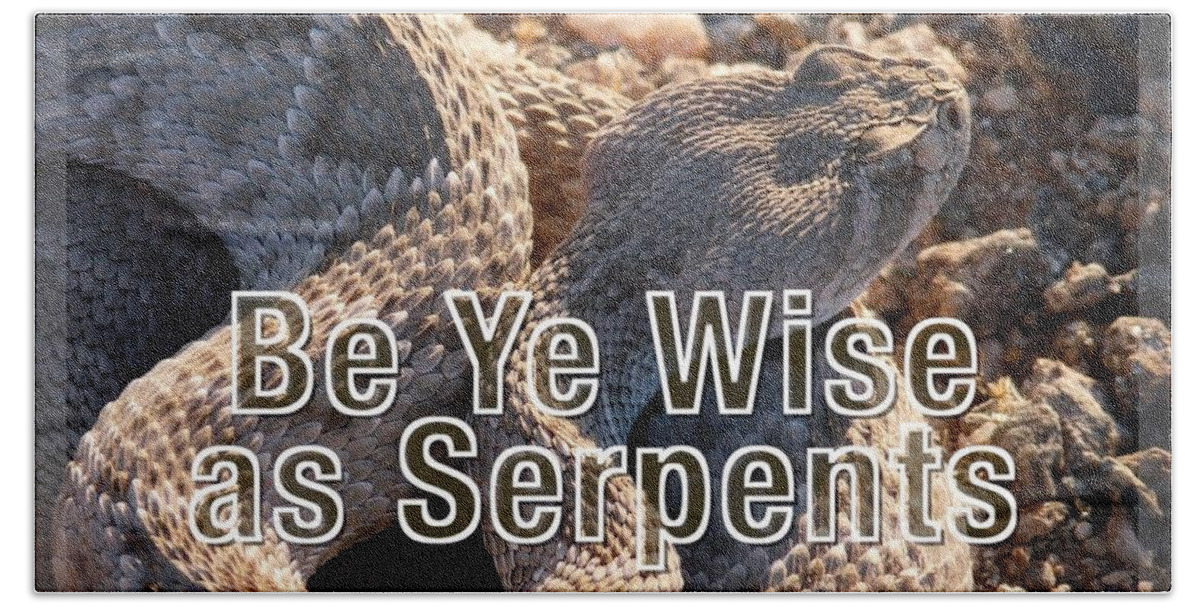 Adage Bath Towel featuring the photograph Be Ye Wise as Serpents by Judy Kennedy