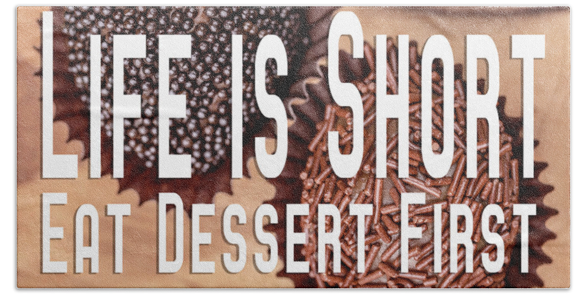 Chocolates Bath Towel featuring the photograph Life Is Short Eat Dessert First Chocolate Lover by Edward Fielding