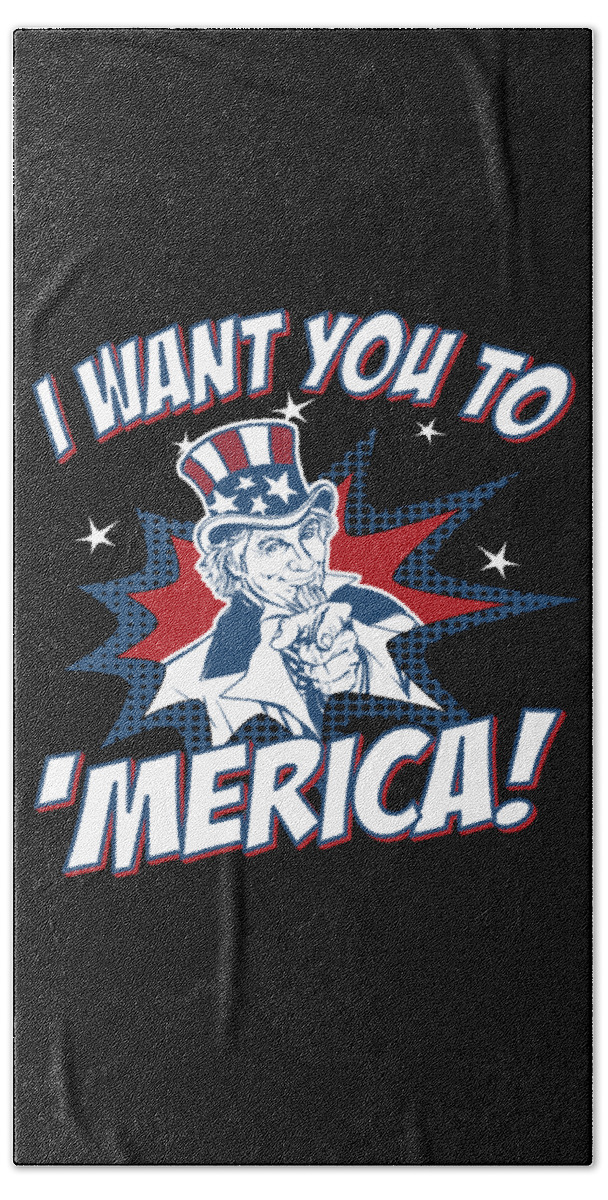 Cool Bath Towel featuring the digital art I Want You to Merica 4th of July Patriotic #1 by Flippin Sweet Gear