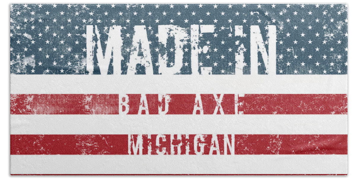 Bad Axe Bath Sheet featuring the digital art Made in Bad Axe, Michigan #1 by Tinto Designs