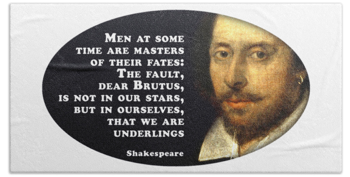 Men Bath Towel featuring the digital art Men at some time #shakespeare #shakespearequote #7 by TintoDesigns