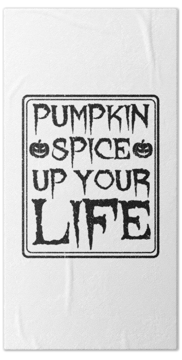 Autumn Humor Halloween Pumpkin Spice Up Your Life Fall Fun Bath Towel