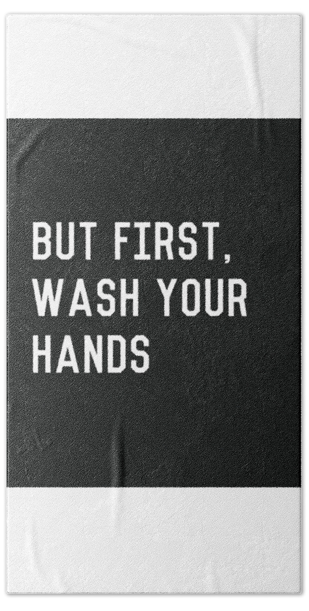 Wash Your Hands Bath Towel featuring the digital art But First Wash Your Hands- Art by Linda Woods by Linda Woods