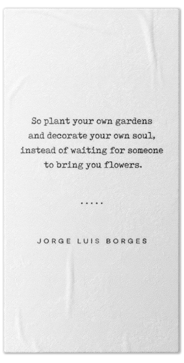 Jorge Luis Borges Quote Bath Towel featuring the mixed media Jorge Luis Borges Quote 03 - Typewriter Quote - Minimal, Modern, Classy, Sophisticated Art Prints by Studio Grafiikka