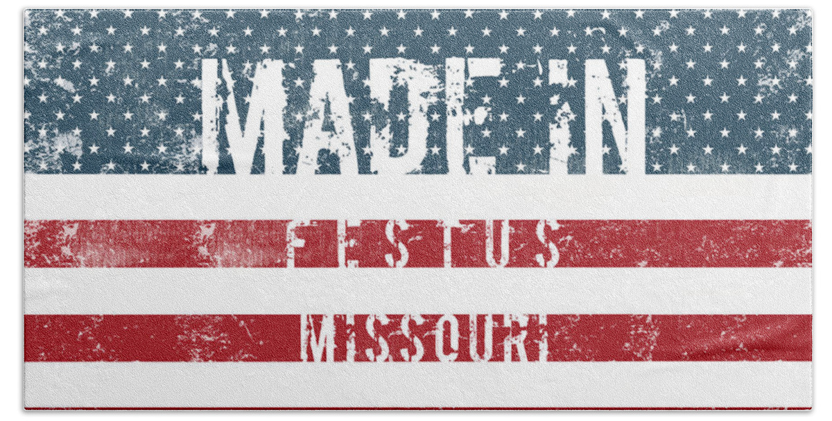 Festus Bath Towel featuring the digital art Made in Festus, Missouri #Festus #Missouri by TintoDesigns