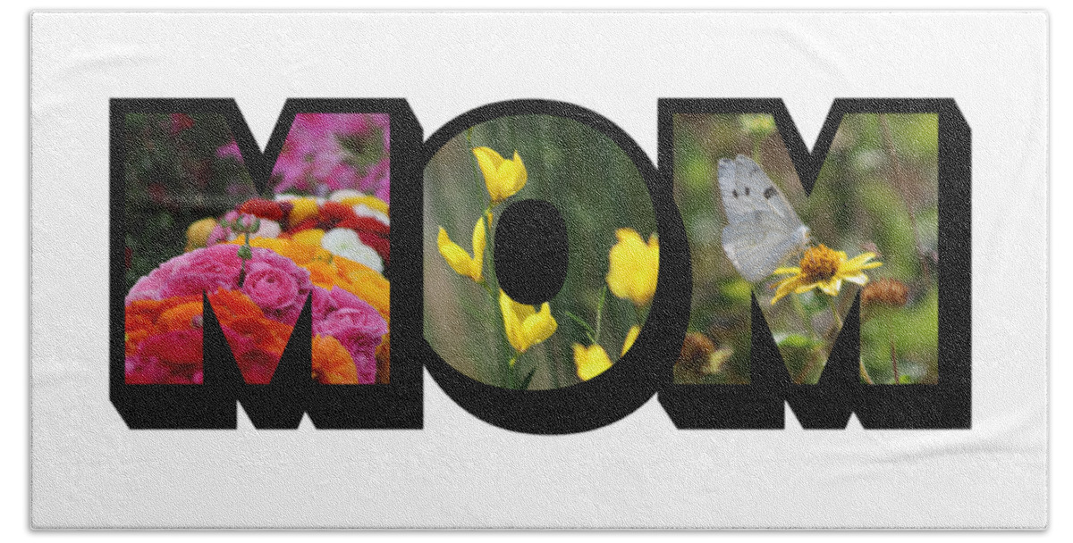Mom Bath Towel featuring the photograph MOM Big Letter-Great Mother's Day Gift by Colleen Cornelius
