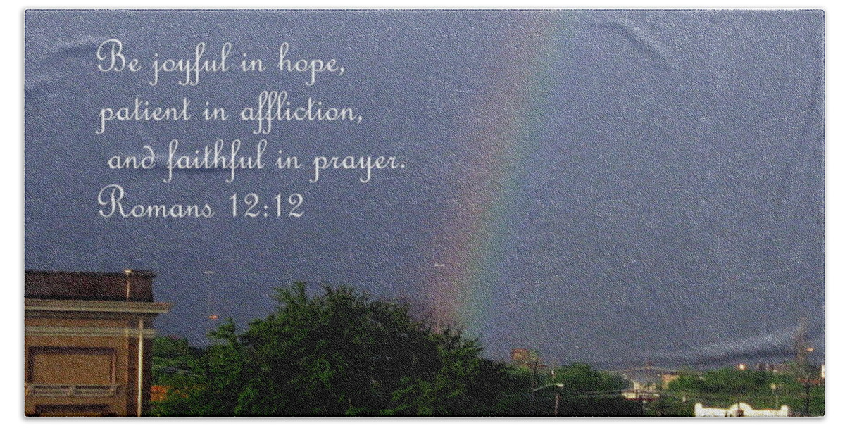 Romans 12:12 Bath Towel featuring the photograph Rainbows And Promises by Amy Hosp