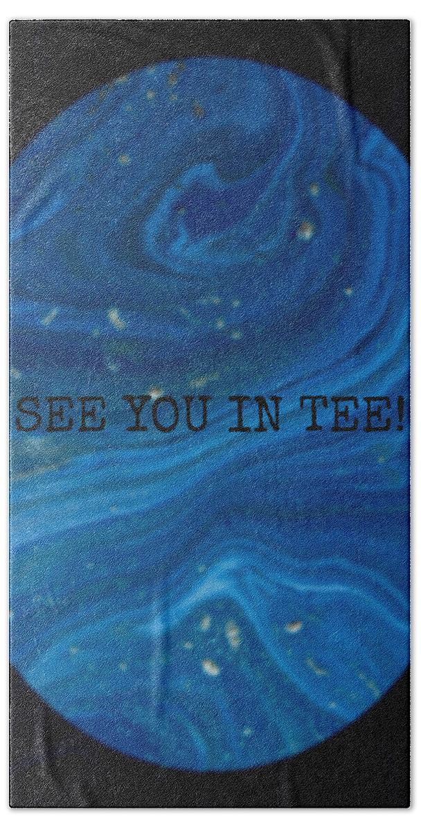  Hand Towel featuring the photograph See You In Tee 2 by Kelly Awad