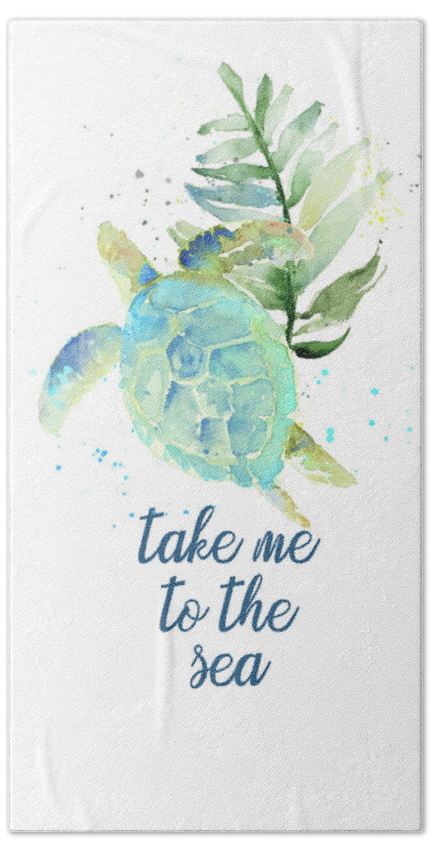 Sea Hand Towel featuring the painting Take Me To The Sea Turtle by Lanie Loreth