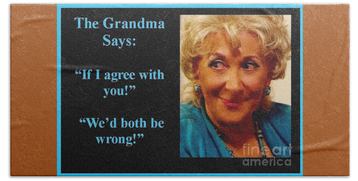 Thegrandmaquotes Bath Towel featuring the photograph The Grandma Agrees by Jordana Sands