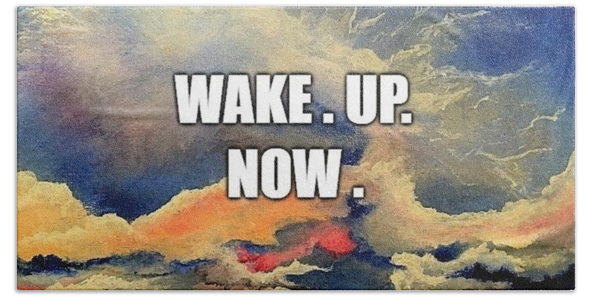 Awakened Bath Towel featuring the painting Wake. Up. Now. by Esperanza Creeger