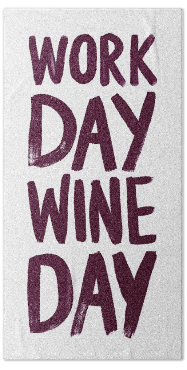 Decompress Bath Towel featuring the painting Work Day Wine Day by Jen Montgomery