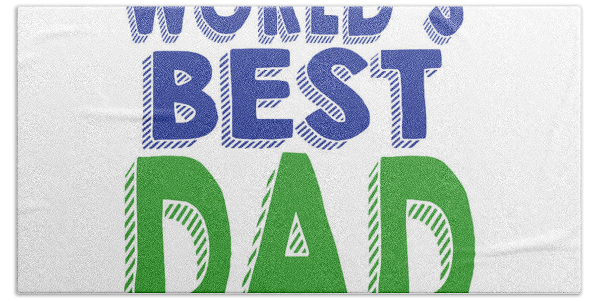 World Bath Sheet featuring the mixed media World's Best Dad by Sd Graphics Studio
