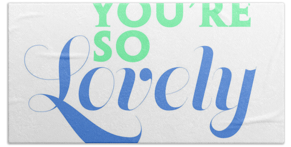 Lovely Hand Towel featuring the digital art You're Lovely by Sd Graphics Studio