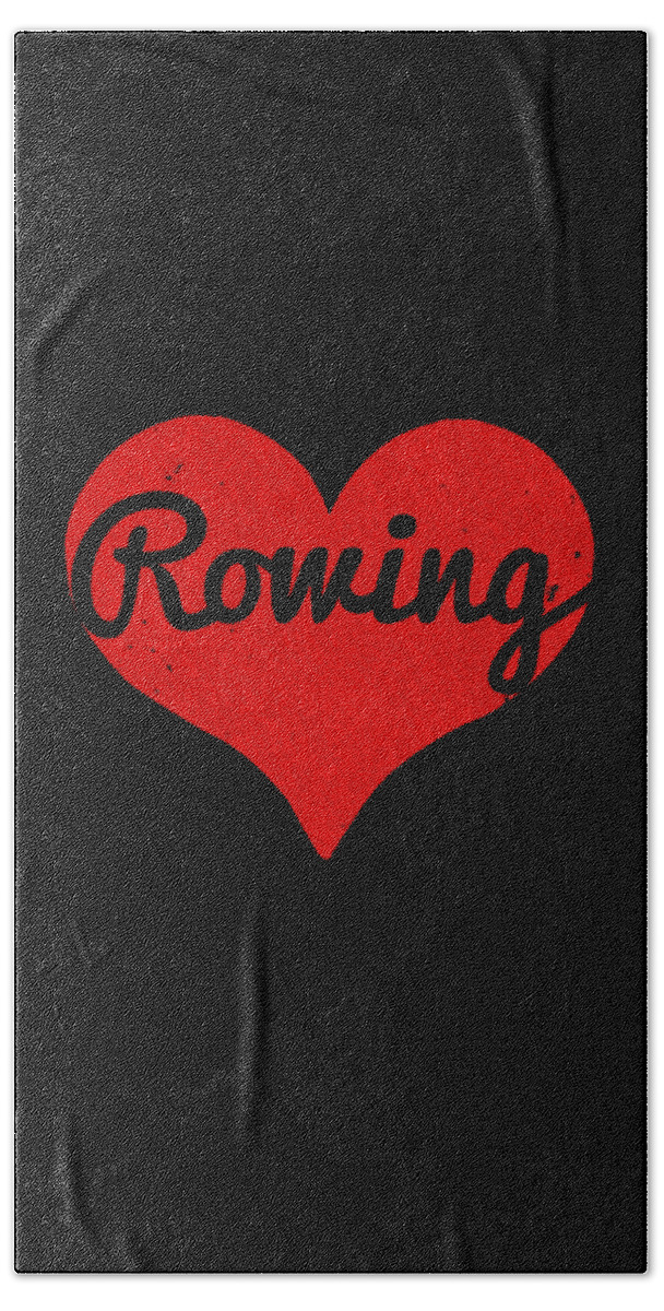 Funny Bath Towel featuring the digital art I Love Rowing #1 by Flippin Sweet Gear