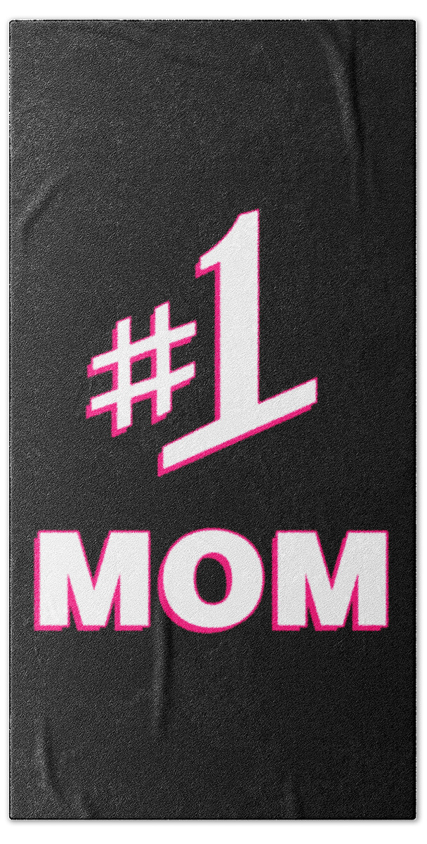 Gifts For Mom Hand Towel featuring the digital art 1 Mom Number One Mom by Flippin Sweet Gear