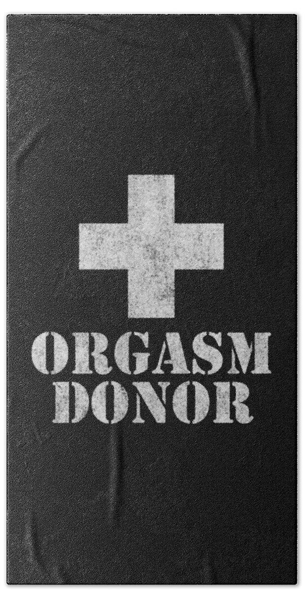 Funny Bath Towel featuring the digital art Orgasm Donor #1 by Flippin Sweet Gear