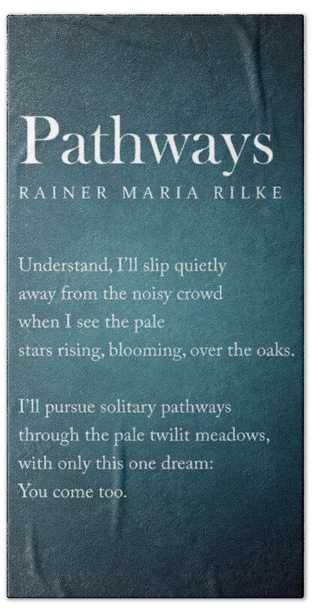 Pathways Hand Towel featuring the digital art Pathways - Rainer Maria Rilke Poem - Literature - Typography Print 1 #1 by Studio Grafiikka