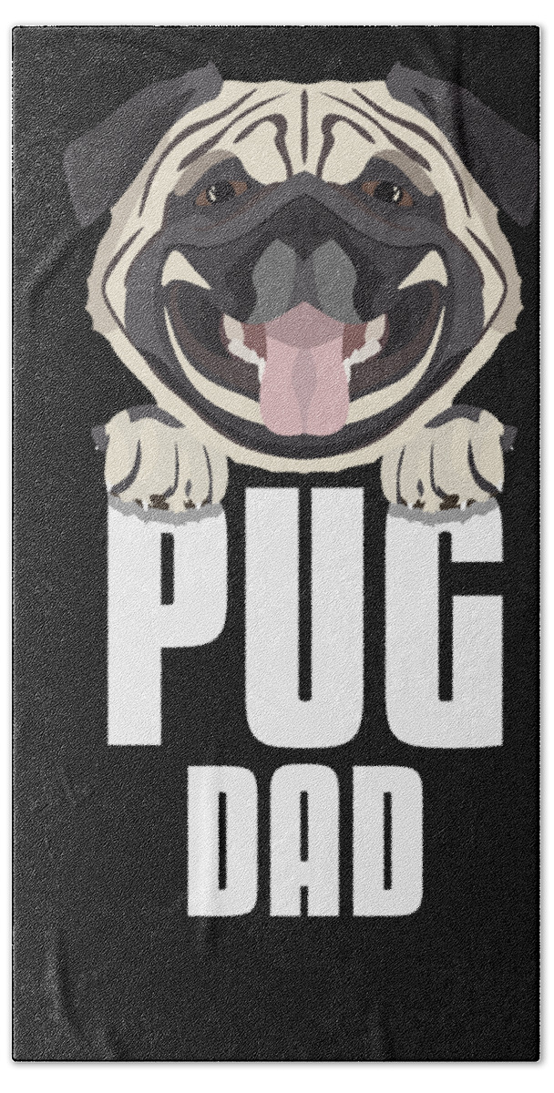 Pug Bath Towel featuring the digital art Pug Dad, Dog Dad #1 by GreenOptix