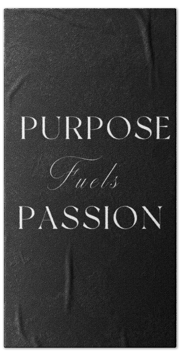 Purpose Fuels Passion Hand Towel featuring the digital art Purpose Fuels Passion 01 - Minimal Typography - Literature Print - Black by Studio Grafiikka