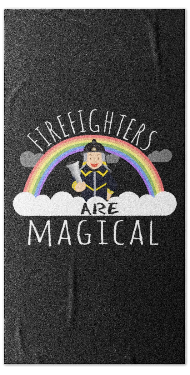 Funny Bath Towel featuring the digital art Firefighters Are Magical #2 by Flippin Sweet Gear