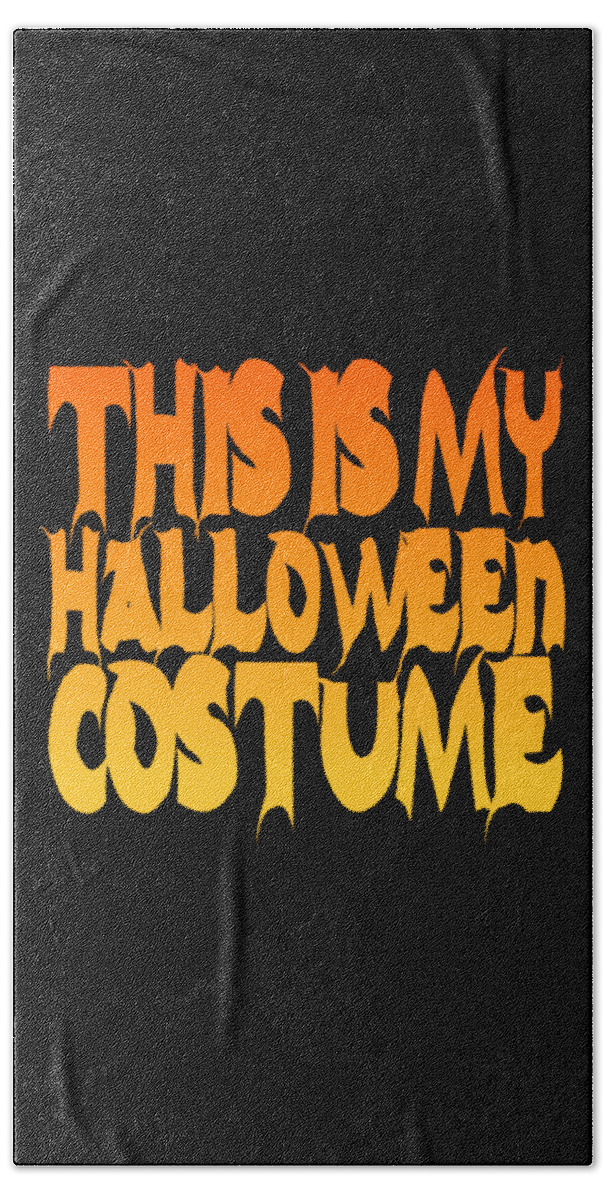 Halloween Costume Hand Towel featuring the digital art This Is My Halloween Costume #2 by Flippin Sweet Gear