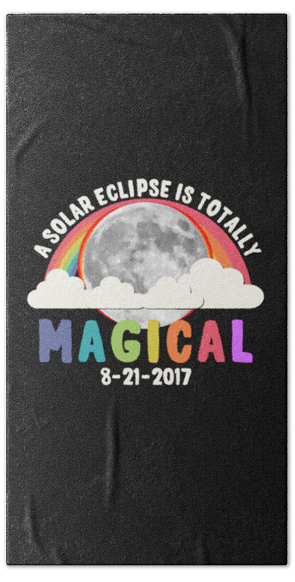 Funny Bath Towel featuring the digital art A Solar Eclipse Is Totally Magical by Flippin Sweet Gear