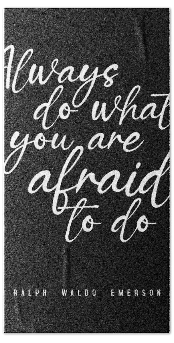 Always Do What You Are Afraid To Do Hand Towel featuring the digital art Always do what you are afraid to do - Ralph Waldo Emerson Quote, Literature, Typography Print, Black by Studio Grafiikka