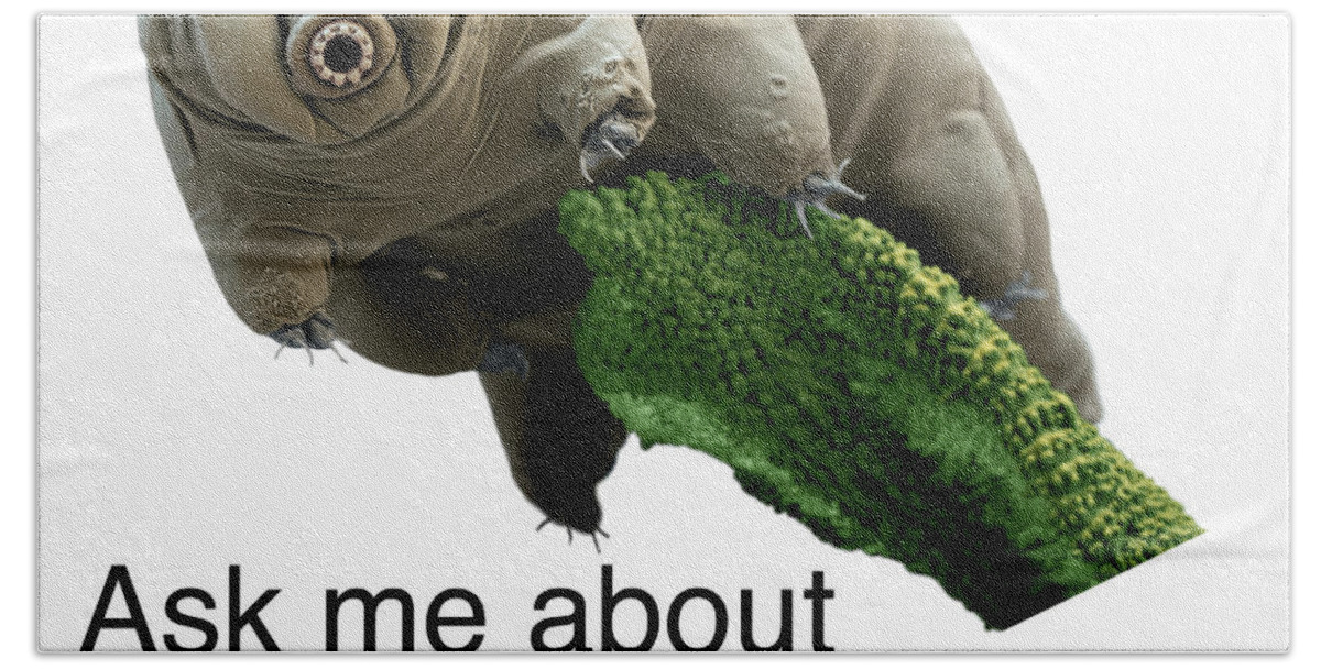 Water Bear Hand Towel featuring the photograph Ask Me About My Water Bear by Eye of Science